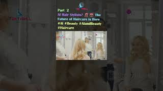 AI Hair Stylists 💇‍♀️🤖 The Future of Haircare is Here AI Beauty AIandBeauty Haircare Part 2 [upl. by Feldstein196]