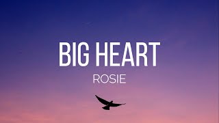 ROSIE  Big Heart Lyrics [upl. by Ssidnak]