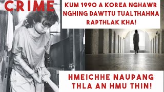 Crime South Korea nghawrnghing dawttu hmeichhe naupang tualthihna rapthlak A thla a hrang nasa [upl. by Pages159]