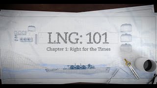 LNG 101  Pt 1 Right for the Times [upl. by Anem]