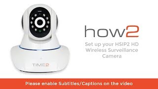 time2 HSIP2 HD Security Camera  Phone Setup Enable SubtitlesCaptions on the video [upl. by Zaslow763]