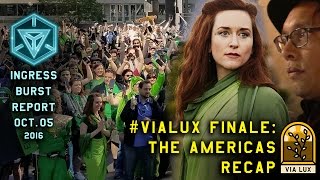 INGRESS BURST REPORT  VIALUX FINALE AMERICAS RECAP  October 05 2016 [upl. by Llertnad910]