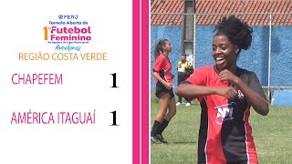 TORNEIO FEMININO LIGAS MUNICIPAIS  REGIÃO COSTA VERDE  CHAPEFEM 1X1 AMÉRICA ITAGUAÍ [upl. by Dnomhcir261]