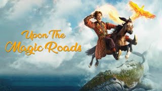 Upon the Magic Roads 2021 Movie  Anton Shagin Pavel Derevyanko Paulina A  Review and Facts [upl. by Aninotna]