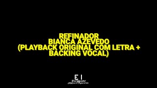 Refinador  Bianca Azevedo Playback Original Com Letra  Backing Vocal [upl. by Naitsabes649]