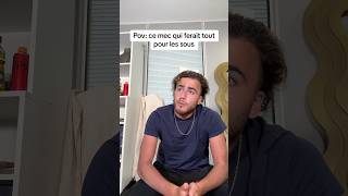 Pov ce mec qui ferait tout pour les sous [upl. by Branen]