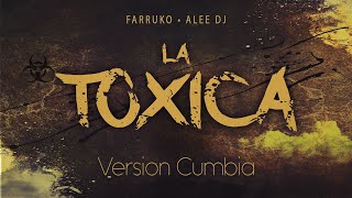 LA TOXICA  Versión Cumbia  Remix Farruko amp aLee DJ ☣️ [upl. by Aiza]