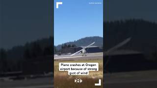 Plane crashes at Oregon airport because of strong gust of wind [upl. by Linnette]