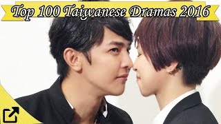 Top 100 Taiwanese Dramas 2016 All The Time [upl. by Alben]