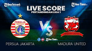 🔴 LIVE SCORE PERTANDINGAN LIGA 1  PERSIJA JAKARTA VS MADURA UNITED [upl. by Nayve]