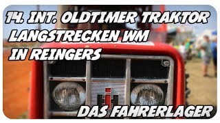 DAS FAHRERLAGER  14 Int Oldtimer Traktor Langstrecken WM in Reingers [upl. by Ocer]