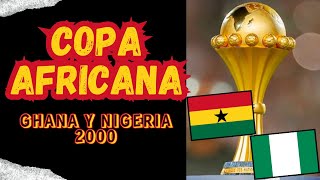 COPA AFRICANA GHANA Y NIGERIA 2000 [upl. by Fergus]