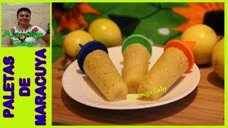 ¿Cómo hacer Paletas de Maracuya Receta rápida sencilla y económicaMi amiga Gaby [upl. by Kcireddor]