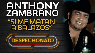 Anthony Zambrano  Si Me Matan A Balazos Video con Letra  Musica Popular [upl. by Brew]