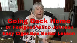 Cigar Box Guitar lessons  Going Back Home  Dr FeelgoodWilco Johnson [upl. by Aerised]