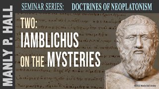 Manly P Hall Neoplatonism Seminar 2  Iamblichus on the Mysteries [upl. by Thornburg702]