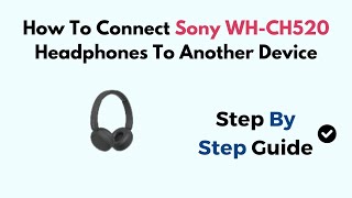 How To Connect Sony WHCH520 Headphones To Another Device [upl. by Guyer]