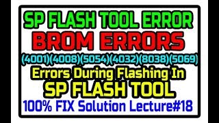 SP FLASH TOOL BROM ERRORS  Lecture18  All Brom Errors amp Solutions  All Errors 100 Fix Detailed [upl. by Lareena]