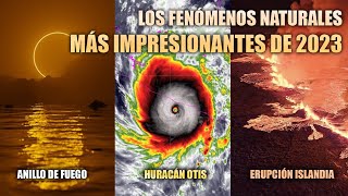 Los Fenómenos Naturales que marcaron el año 2023 [upl. by Nehgem178]