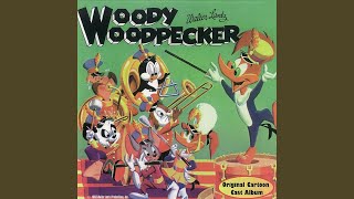 The Woody Woodpecker Song [upl. by Bezanson529]