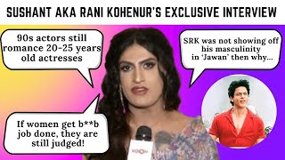 Sushant Divgikr aka Rani Kohenur on Shah Rukh Khans Jawan being a transgender dealing with trolls [upl. by Niuqram86]