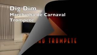 Dig Dim Marchinha de Carnaval Trompete [upl. by Riaj]