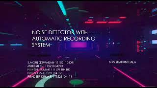 Noise Detector with Automatic recording system miniproject signalsandsystems [upl. by Irdua]