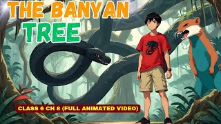 THE BANYAN TREE Class 6 English  Chapter 8  Fully Explained  Animation [upl. by Gitel741]