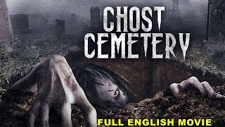 GHOST CEMETERY  Hollywood English Movie  Supernatural Horror Movie In English  Horror Movies [upl. by Tanitansy]