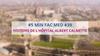 5 FAC MED  SAISON 1 39  HISTOIRE DE LHOPITAL ALBERT CALMETTE [upl. by Titania]