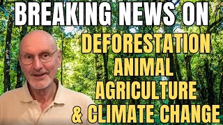 Breaking news on deforestation animal agriculture and climate change [upl. by Binny]