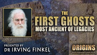 Dr Irving Finkel  The First Ghosts  Most Ancient of Legacies  Origins Conference [upl. by Flannery]