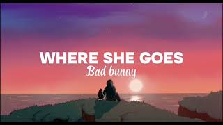 Bad Bunny  WHERE SHE GOES LetraLyrics [upl. by Lesde]