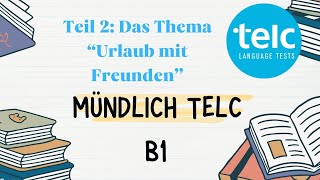 Mündlich telc B1 das thema Urlaub mit Freunden [upl. by Liuka962]