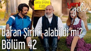 Yeni Gelin 42 Bölüm  Baran Şirini Alabildi mi [upl. by Alat]