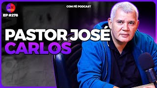 PASTOR JOSÉ CARLOS l COM FÉ PODCAST  278 [upl. by Chon]