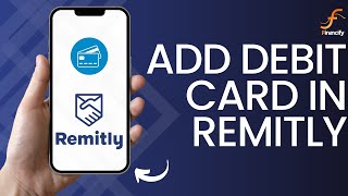 How to Add Debit Card in Remitly 2024 [upl. by Simon]