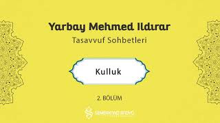 Kulluk Yarbay Mehmet Ildırar  Tasavvuf Sohbetleri  2Bölüm [upl. by Noletta]