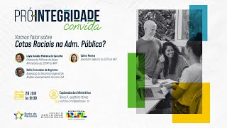 6ª Edição do PróIntegridade Convida Vamos falar sobre cotas raciais na Administração Pública [upl. by Ahsaele418]