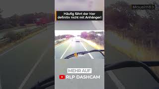 Erst beschisen reinziehen dann die Baustellenbarke umgenietet 🤦🏼‍♂️  RLP Dashcam  shorts [upl. by Holub]