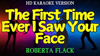 THE FIRST TIME EVER I SAW YOUR FACE  Roberta Flack HD Karaoke Version [upl. by Xonk708]