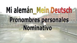 Mi Alemán Mein Deutsch Pronombres personales Nominativo [upl. by Zertnom]