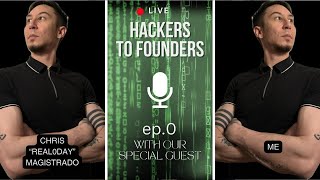 Episode 0  Chris quotREal0dayquot Magistrado  Hackers to Founders Podcast [upl. by Ynaffet208]