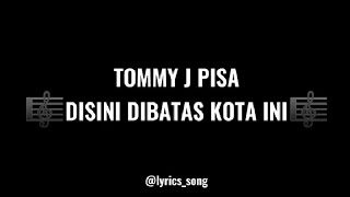 🎼Disini Dibatas Kota IniTommy J Pisa Lyricssong Karaoke [upl. by Grimbal]