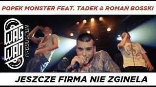 POPEK MONSTER FEAT TADEK amp ROMAN BOSSKI  JESZCZE FIRMA NIE ZGINELA [upl. by Eiroj]