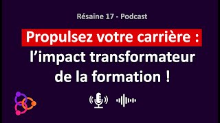 Propulsez votre carrière  l’impact transformateur de la formation   Résaïne 17 [upl. by Hnilym]