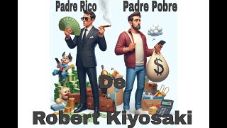 PADRE RICO PADRE POBRE  AUDIOLIBRO EN ESPAÑOL  ROBERT KIYOSAKI [upl. by Nino]