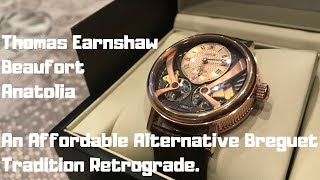 Thomas Earnshaw Beaufort Anatolia  An Affordable Alternative Breguet Tradition Retrograde [upl. by Nimocks]