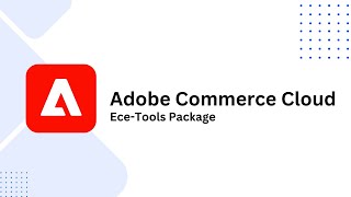 6 Adobe Commerce Cloud EceTools Package [upl. by Ryon]