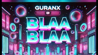 GURANX  BLA BLA [upl. by Nennerb]